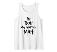 Io Boh Ma Pure Voi mAh - Scritte Divertenti Canotta