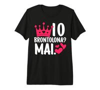 Io Brontolona? Mai - Divertente Ragazza per Donna Simpatica Maglietta Premium