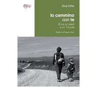 Io cammino con te. Si va co' piedi e co' 'l cuore - Orfei Diva