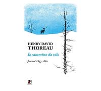 Io cammino da solo. Journal 1837-1861