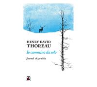 Io cammino da solo. Journal 1837-1861 - Thoreau Henry David