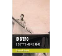 IO C'ERO: 8 SETTEMBRE 1943