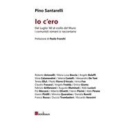 Io c'ero. Dal luglio '60 al crollo del Muro: i comunisti romani si raccontano