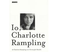 Io, Charlotte Rampling - Rampling Charlotte