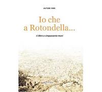 Io che a Rotondella.... Il libro a cinquecento mani