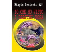 Io che ho visto i delfini rosa