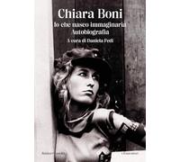 Libri Boni Chiara - Io Che Nasco Immaginaria