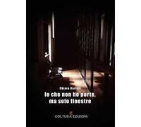 Io che non ho porte, ma solo finestre
