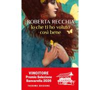 Libri Roberta Recchia - Io Che Ti Ho Voluto Cosi Bene