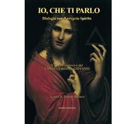Io, Che Ti Parlo. Dialoghi Con Il Proprio Spirito. Il Codice Esoterico Del Vange