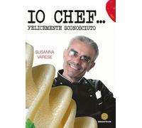 Io chef... Felicemente sconosciuto