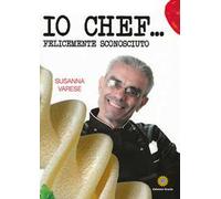 Io chef... Felicemente sconosciuto