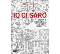 Io ci sarò. Storia di una famiglia felicemente imperfetta