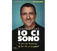Io ci sono. Tre passi per trasformare la tua vita in un capolavoro