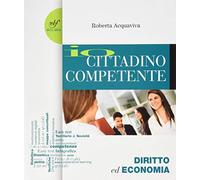 Io cittadino competente. Per il biennio delle Scuole superiori. Con e-book. Con espansione online