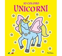 Io coloro unicorni. Ediz. illustrata