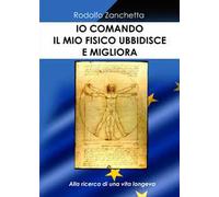Io comando, il mio fisico obbedisce e migliora. Alla ricerca di una vita longeva