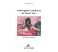 Io come questi non ci divento. Narcisa alle alghe