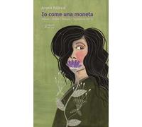Io come una moneta. Amore, ombre, natura, digressioni dell'Io