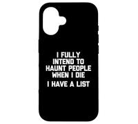 Io completamente intendo infestare la gente quando muore (ho una lista) Custodia per iPhone 16