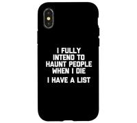 Io completamente intendo infestare la gente quando muore (ho una lista) Custodia per iPhone X/XS
