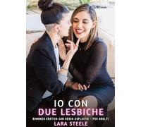 Io con Due Lesbiche: Romanzo Erotico con Sesso Esplicito - per Adulti