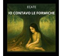 IO CONTAVO LE FORMICHE: UN RITO D'INFANZIA CHE DIVENTA RESISTENZA, MAGIA E MEMORIA