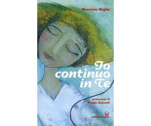Io continuo in te - Miglia Maurizio