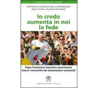 Io credo aumenta in noi la fede. Papa Francesco incontra movimenti, nuove comunità ed associazioni ecclesiali