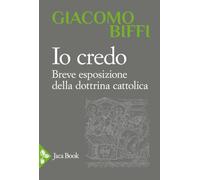 Io credo. Breve esposizione della dottrina cattolica