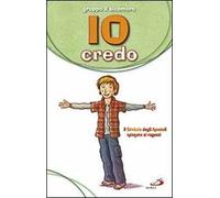 Io credo. Il simbolo degli apostoli spiegato ai ragazzi