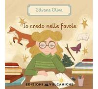 Io credo nelle favole. Ediz. a caratteri grandi