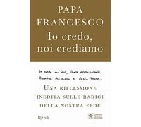 Io credo, noi crediamo. Una riflessione inedita sulle radici della nostra fede