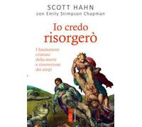 Scott Hahn, Stimpson Chapman Emily – Io credo risorgerò – I fondamenti cristiani