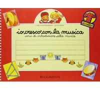 Io cresco con la musica. Corso di introduzione alla musica. Per la Scuola ...