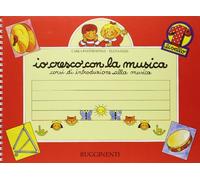 Io cresco con la musica. Corso di introduzione alla musica. Per la Scuola ...