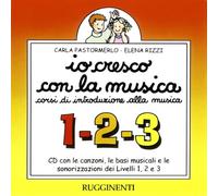 Io cresco con la musica. Livelli 1, 2 e 3. Canzoni, basi musicali e sonorizzazioni. Con CD Audio. Per la Scuola media