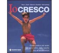 Io cresco. Guida pratica per avere figli sani e attivi, dalla nascita fino all'adolescenza