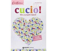 Io cucio! Oltre 40 progetti originali. Con tutti i template e i cartamodelli!