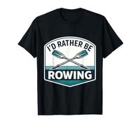 Io d Rather Be Rowing Crew Team Row Lover Atleta Citazione Joke Maglietta