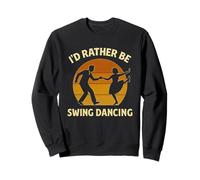 Io d Rather Be Swing Dancing Divertente Lindy Hop Retro Felpa