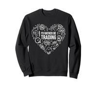 Io d Rather Be Trading Cuore con Linea Sottile Icone Design Felpa