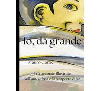 Io, da Grande: Un Racconto Illustrato Sull'Autostima e la Scoperta di Sé
