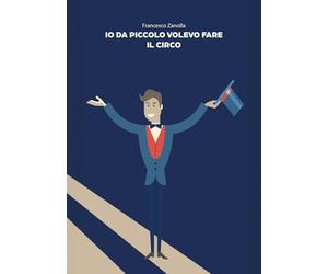 Io da piccolo volevo fare il circo