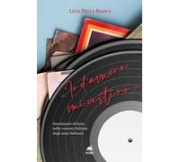 «Io d'amore mi vestirò». Sentimento ed eros nelle canzoni italiane degli anni Settanta. Nuova ediz.