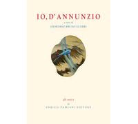 Io, D'Annunzio. Con CD Audio