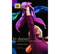 Io Danzo. Gesto Espressione movimento dopo i 60 Anni