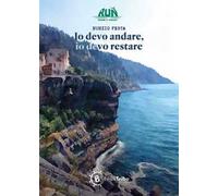 Io devo andare, io devo restare