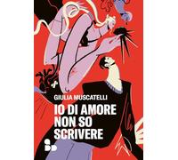 Io di amore non so scrivere - Muscatelli Giulia