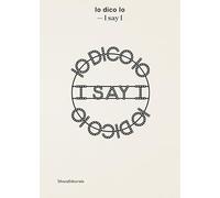 Io dico io-I say I. Ediz. bilingue